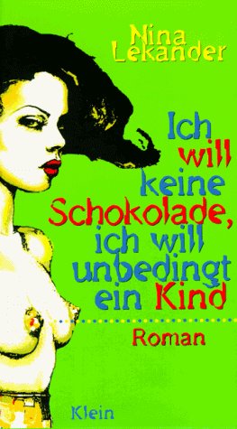 Lekander, Nina - Ich will keine Schokolade, ich will unbedingt ein Kind