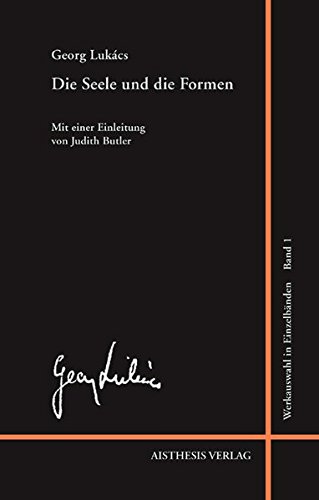  - Die Seele und die Formen: Essays (Georg Lukács Werkauswahl in Einzelbänden)