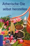  - Meine Salbenküche: Salben, Cremes und Öle zum selber machen