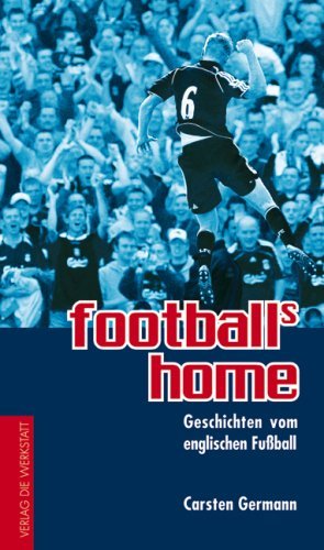 - football's home: Geschichten vom englischen Fußball