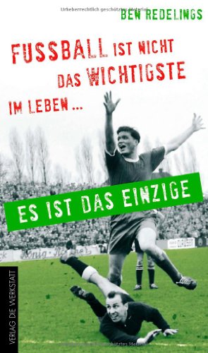  - Fußball ist nicht das Wichtigste im Leben - es ist das Einzige