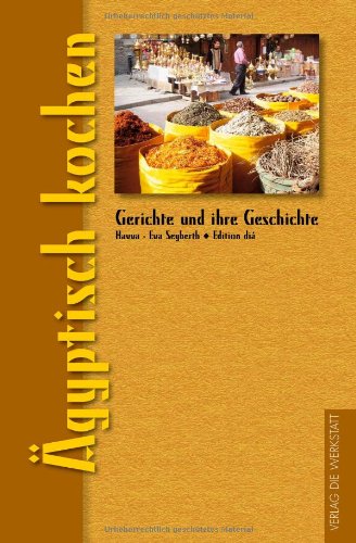 - Ägyptisch kochen: Gerichte und ihre Geschichte