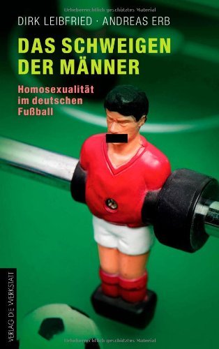 - Das Schweigen der Männer: Homosexualität im deutschen Fußball