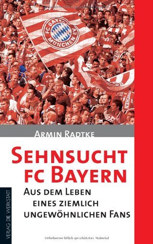 - Sehnsucht FC Bayern: Aus dem Leben eines ziemlich ungewöhnlichen Fans
