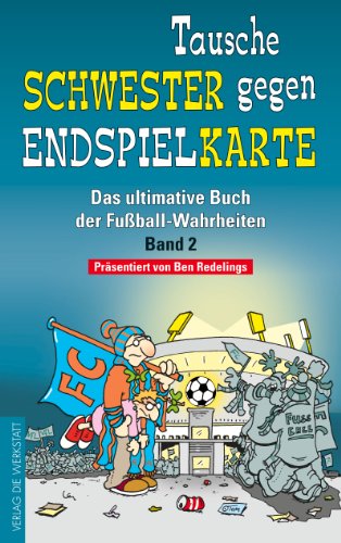  - Tausche Schwester gegen Endspielkarte - Das ultimative Buch der Fußball-Wahrheiten 02