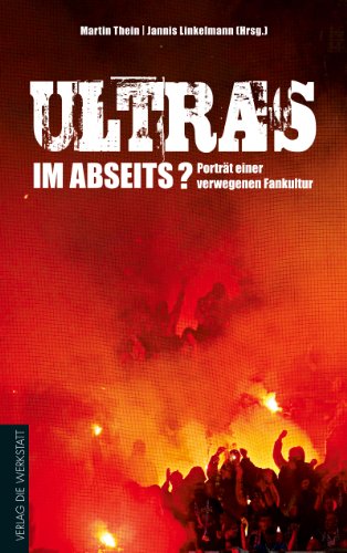  - Ultras im Abseits?: Porträt einer verwegenen Fankultur