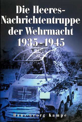 - Die Heeres-Nachrichtentruppe der Wehrmacht 1935-1945
