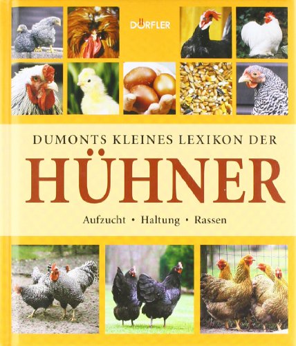 - Dumonts kleines Lexikon der Hühner: Aufzucht, Haltung, Rassen