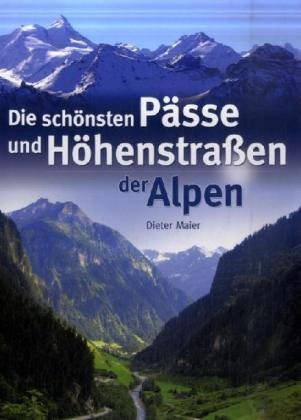  - Die schönsten Pässe und Höhenstraßen der Alpen