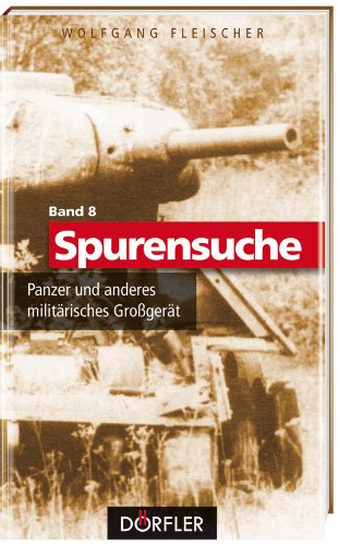  - Spurensuche 08: Panzer und anderes militärisches Großgerät