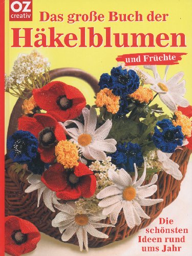 - Das große Buch der Häkelblumen und Früchte: Die schönsten Ideen rund ums Jahr