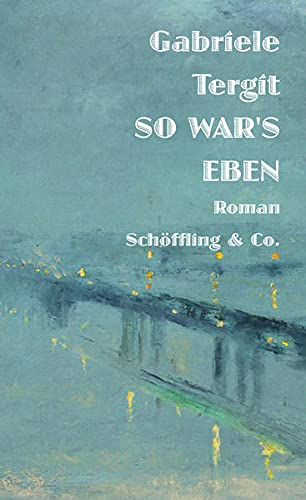 Gabriele Tergit, Nicole Henneberg (Herausgeberin), Nicole Henneberg (Nachwort), Lesser Ury (Umschlagbild) - So war's eben: Roman