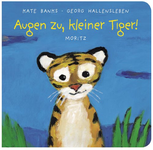 - Augen zu, kleiner Tiger!