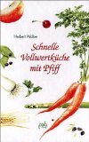  - Vollwertküche für Genießer: 250 Rezepte für die gesunde Ernährung