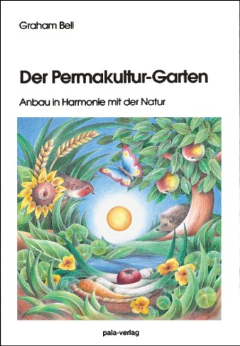 - Der Permakultur-Garten. Anbau in Harmonie mit der Natur