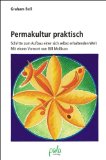  - Der Permakultur-Garten. Anbau in Harmonie mit der Natur