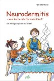  - Neurodermitis und Allergien. Das Familienkochbuch: Weniger Juckreiz und bessere Haut durch säure- und reizarme Ernährung. Erprobte Rezepte aus dem ... auswählen und köstlich kochen für alle