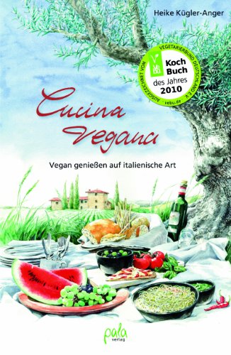  - Cucina vegana: Vegan genießen auf italienische Art
