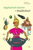  - Das Thai-Kochbuch: Bilder Geschichten Rezepte