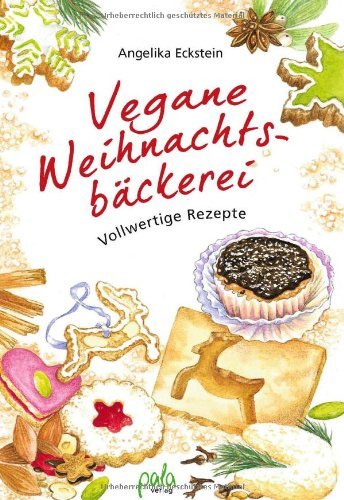 - Vegane Weihnachtsbäckerei: Vollwertige Rezepte