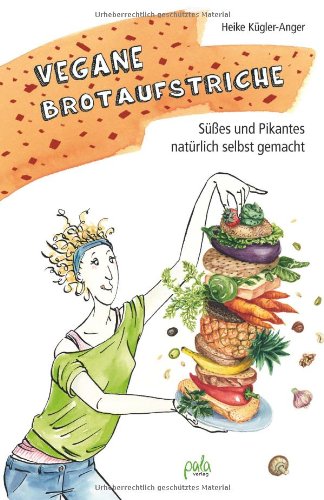  - Vegane Brotaufstriche: Süßes und Pikantes natürlich selbst gemacht