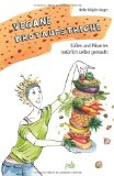  - Vegan backen: Kuchen, Torten & mehr - Vollwertige Rezepte