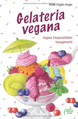 - Gelateria vegana: Vegane Eisspezialitäten hausgemacht
