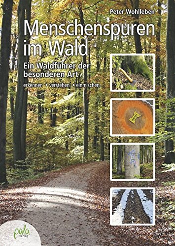 - Menschenspuren im Wald: Ein Waldführer der besonderen Art - erkennen, verstehen, einmischen