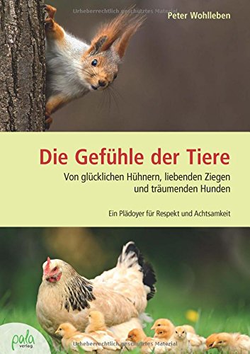 - Die Gefühle der Tiere: Von glücklichen Hühnern, liebenden Ziegen und träumenden Hunden. Ein Plädoyer für Respekt und Achtsamkeit