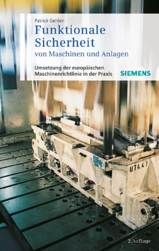  - Funktionale Sicherheit von Maschinen und Anlagen: Umsetzung der Europäischen Maschinenrichtlinie in der Praxis