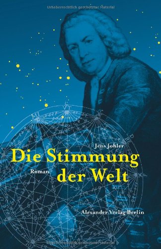  - Die Stimmung der Welt. Der Bach-Roman