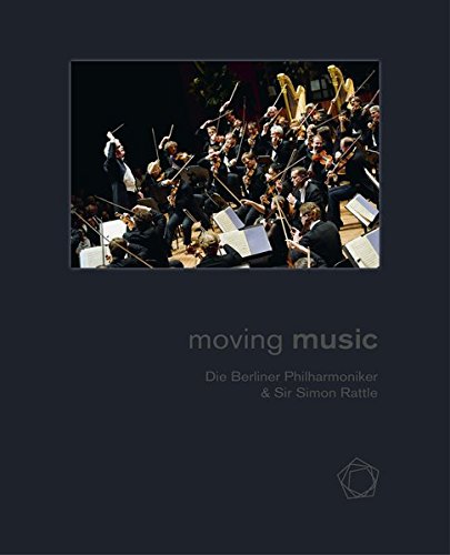 Berliner Philharmonie gGmbH - MOVING MUSIC: Die Berliner Philharmoniker & Sir Simon Rattle