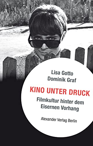 Gotto , Lisa & Dominik , Graf - Kino unter Druck - Filmkultur hinter dem Eisernen Vorhang
