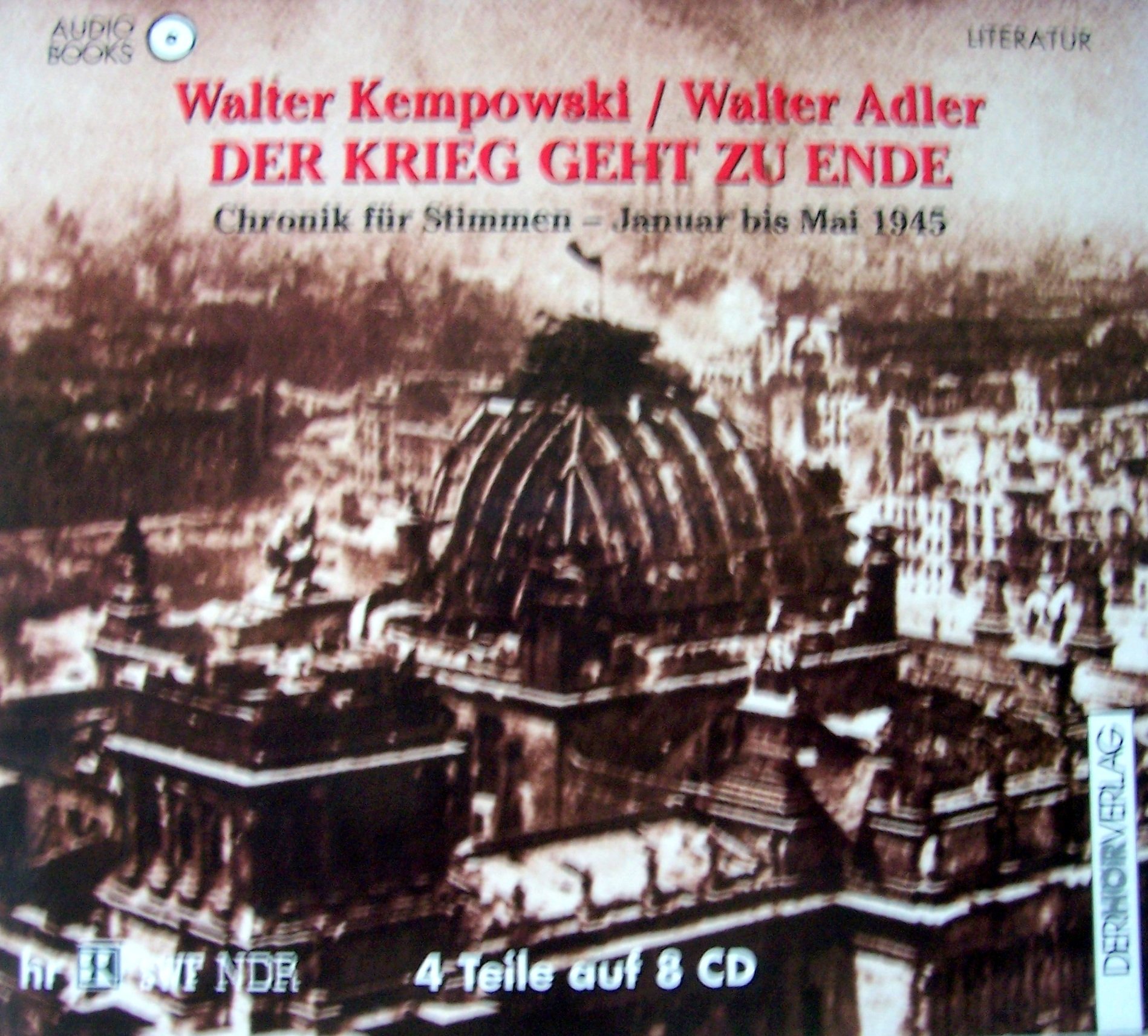 Kempowski , Walter & Adler , Walter - Der Krieg geht zu Ende - Chronik für Stimmen - Januar bis Mai 1945