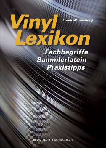  - Vinyl Lexikon: Fachbegriffe, Sammlerlatein, Praxistipps