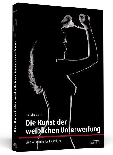 - Die Kunst der weiblichen Unterwerfung: Eine Anleitung für Einsteiger