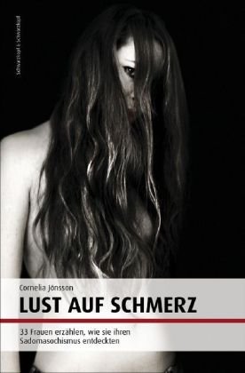 - Lust auf Schmerz: 33 Frauen erzählen, wie sie ihren Sadomasochismus entdeckten