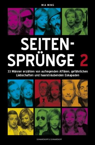 - Seitensprünge 2 - 33 Männer erzählen von aufregenden Affären, gefährlichen Liebschaften und haarsträubenden Eskapaden