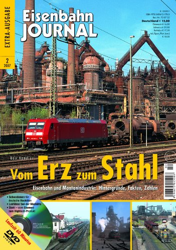 - Vom Erz zum Stahl - mit Video-DVD - Eisenbahn und Montanindustrie: Hintergründe, Fakten, Zahlen - Eisenbahn Journal 2-2007