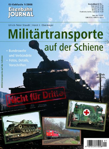 - Militärtransporte auf der Schiene - Bundeswehr und Verbündete - Fotos, Details, Vorschriften - Eisenbahn Journal Exklusiv 1-2008