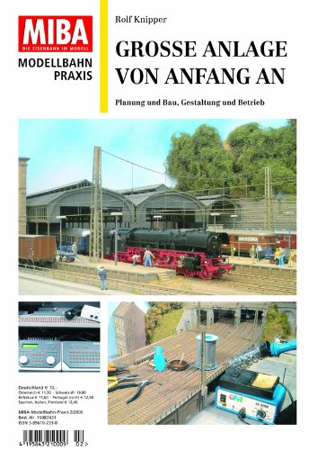 - Grosse Anlage von Anfang an - Planung und Bau, Gestaltung und Betrieb - MIBA Modellbahn Praxis
