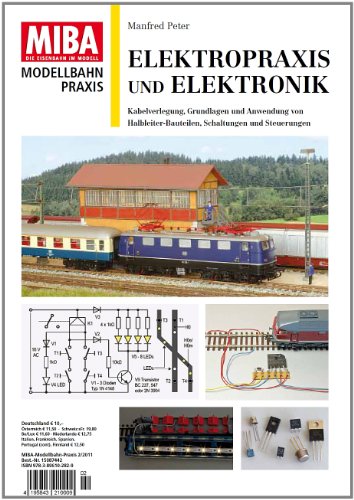 - Elektropraxis und Elektronik - Kabelverlegung, Grundlagen und Anwendungen von Halbleiter-Bauteilen, Schaltungen und Steuerungen - MIBA Modellbahn Praxis