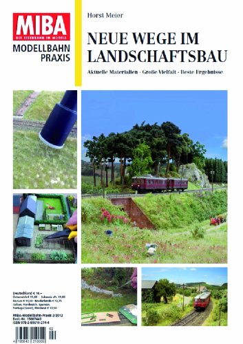 - Neue Wege im Landschaftsbau - Fahrzeuge und Figuren, Gebäude und Landschaft - MIBA Modellbahn Praxis