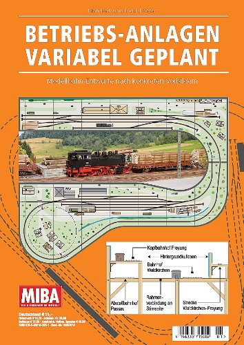 - Betriebs-Anlagen variabel geplant - Modellbahn-Entwürfe nach konkreten Vorbildern - MIBA Planungshilfen