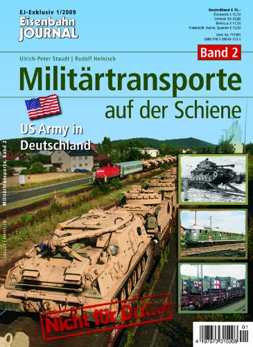 - Militärtransporte auf der Schiene - Band 2 - Bundeswehr und Verbündete - Fotos, Details, Vorschriften - Eisenbahn Journal Exklusiv 1-2009