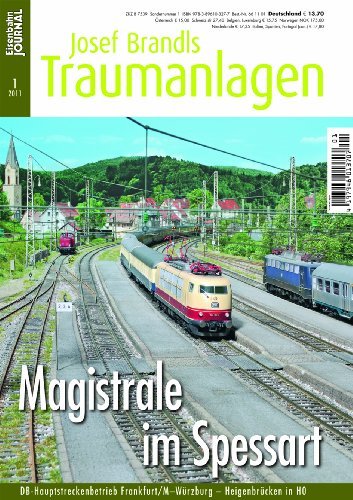 - Magistrale im Spessart - DB-Hauptstreckenbetrieb Frankfurt/M - Würzburg - Heigenbrücke in H0 - Eisenbahn Journal Josef Brandls Traumanlagen 1-2011