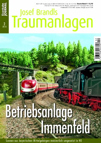 - Betriebsanlage Immenfeld - Szenen aus bayerischen Mittelgebirgen meisterlich umgesetzt - Eisenbahn Journal Josef Brandls Traumanlagen 2-2010