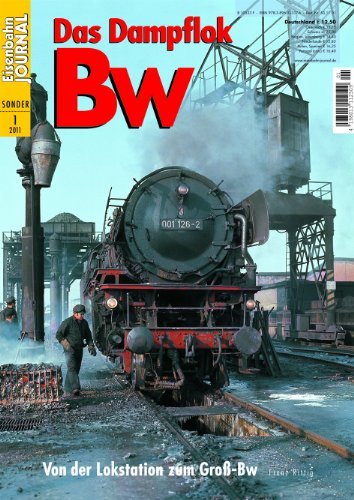  - Das Dampflok Bw - Von der Lokstation zum Groß-Bw - Eisenbahn Journal Sonder-Ausgabe 1-2011