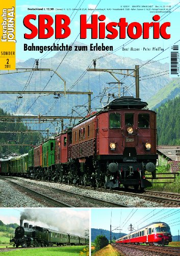  - SBB Historic - Bahngeschichte zum Erleben - Eisenbahn Journal Sonder-Ausgabe 2-2011