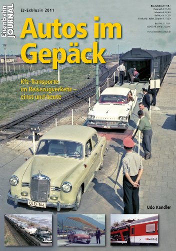 - Autos im Gepäck - Kfz-Transporte im Reisezugverkehr - einst und heute - Eisenbahn Journal Exklusiv 1-2011